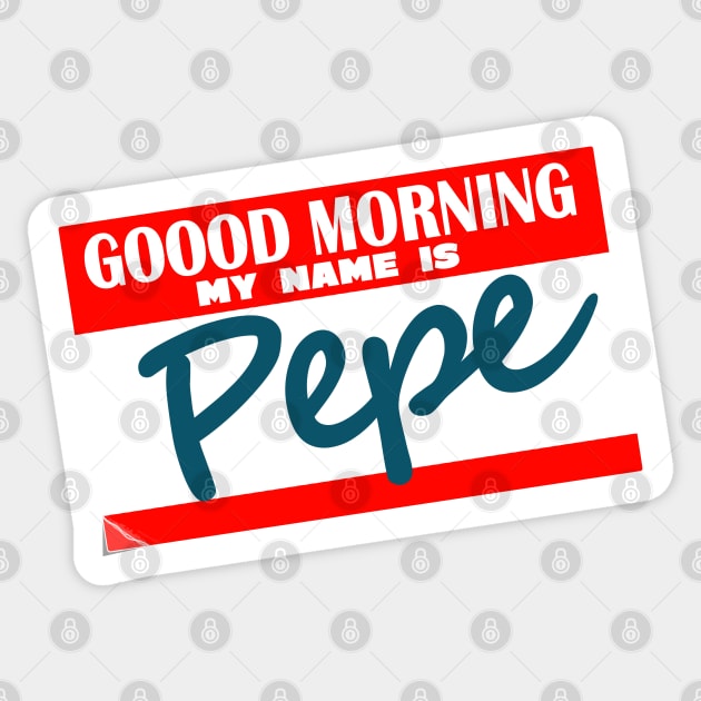 Goood Morning My Name Is Pepe Sticker by SteveW50